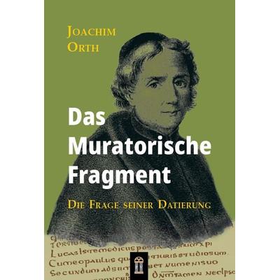 Das Muratorische Fragment, Taschenbuch von Joachim Orth, Patrimonium, 978-3-86417-137-6