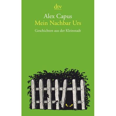 Mein Nachbar Urs, Taschenbuch von Alex Capus, dtv, 978-3-423-14449-0