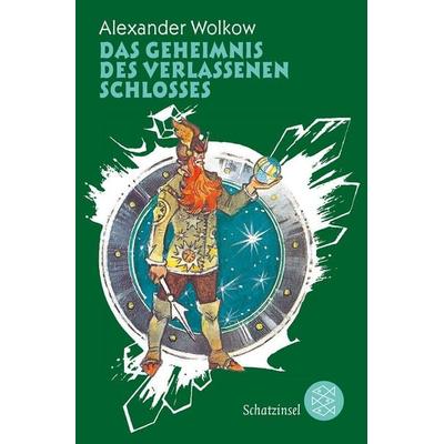 Das Geheimnis des verlassenen Schlosses, Taschenbuch von Alexander Wolkow, Fischer Sauerländer, 978-3-596-81004-8