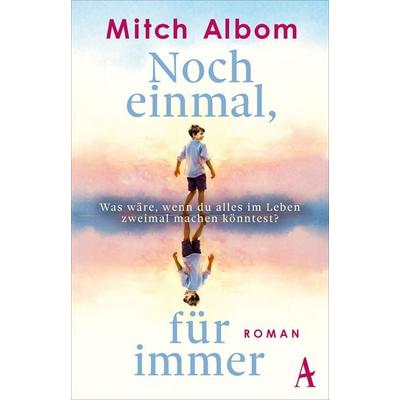 Noch einmal, für immer, Gebundene Ausgabe von Mitch Albom, Atlantik Verlag, 978-3-455-02282-7