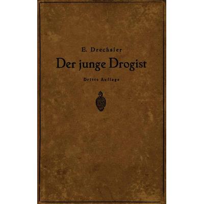 Der junge Drogist, Taschenbuch von Emil Drechsler, Springer Berlin, 978-3-642-89288-2