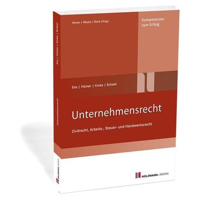 Unternehmensrecht, Taschenbuch von Reinhard Ens,Bernd-Michael Hümer,Jörg Knies,Tobias Scheel, Holzmann Medien, 978-3-7783-1738-9