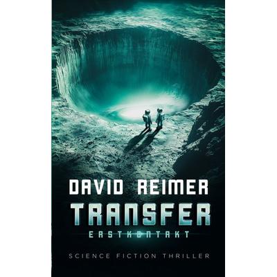 Transfer: Erstkontakt, Taschenbuch von David Reimer, BoD – Books on Demand, 978-3-696-38141-7