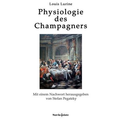 Physiologie des Champagners, Taschenbuch von Louis Lurine, BoD – Books on Demand, 978-3-696-38036-6