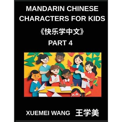 Mandarin Chinese Characters for Kids (Part 4)- Joyful Journeys in Chinese from Beginner to Advanced, Taschenbuch von Xuemei Wang, Mandarin Chinese