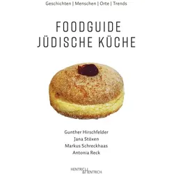 Foodguide Jüdische Küche, Ratgeber von Gunther Hirschfelder, Antonia Reck, Markus Schreckhaas, Jana Stöxen