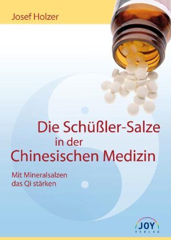 Josef Holzer - Die Schüßler-Salze in der Chinesischen Medizin: Mit Mineralsalzen das Qi stärken: Mit Mineralsalzen das Qi stärken. Eine Einführung in die energetische Biochemie - Preis vom 09.10.2026 07:28:09 h