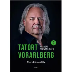 Tatort Vorarlberg 2, Belletristik von Norbert Schwendinger