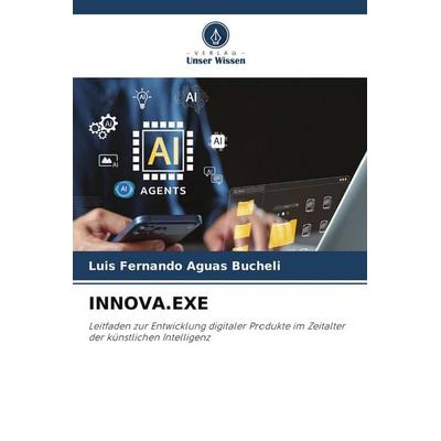 INNOVA.EXE, Taschenbuch von Luis Fernando Aguas Bucheli, Verlag Unser Wissen