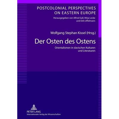 Der Osten des Ostens, Gebundene Ausgabe von , Peter Lang GmbH, Internationaler Verlag der Wissenschaften, 978-3-631-61872-1