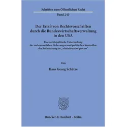 Der Erlass von Rechtsvorschriften durch die Bundeswirtschaftsverwaltung in den USA., Fachbücher von Hans Georg Schütze