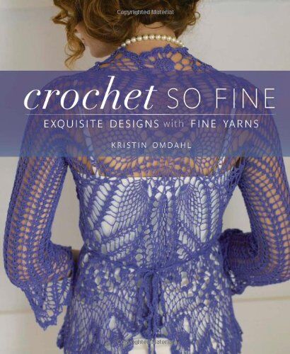 Kristin Omdahl - Crochet So Fine: Exquisite Designs with Fine Yarns - Preis vom 09.10.2026 07:28:09 h