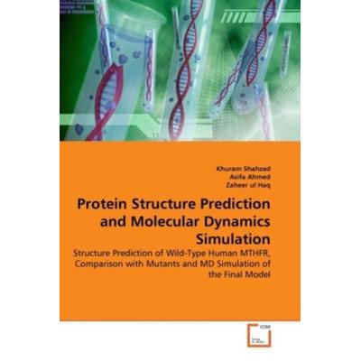 Shahzad, K: Protein Structure Prediction and Molecular Dynam, Taschenbuch von Khuram Shahzad,Asifa Ahmed,Zaheer Ul Haq, VDM, 978-3-639-30027-7