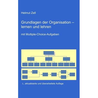 Die Grundlagen der Organisation -, Taschenbuch von Helmut Zell, BoD – Books on Demand, 978-3-8423-4861-5