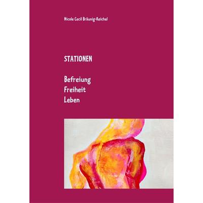 Stationen, Gebundene Ausgabe von Nicole Cecil Bräunig-Reichel, BoD – Books on Demand, 978-3-7504-8684-3