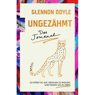 Ungezähmt – das Journal, Gebundene Ausgabe von Glennon Doyle, Rowohlt Taschenbuch, 978-3-499-00915-0