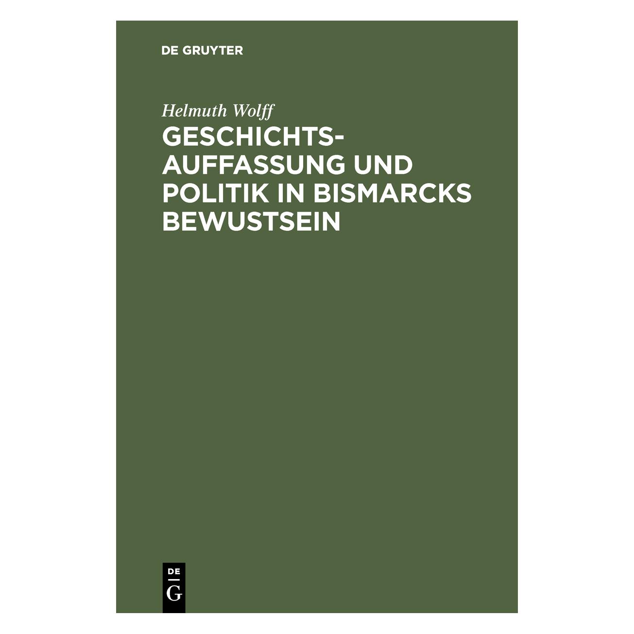De Gruyter Wolff:Geschichtsauffassung und Politik (Deutsch, Hardcover, Helmuth Wolff) (67826925)