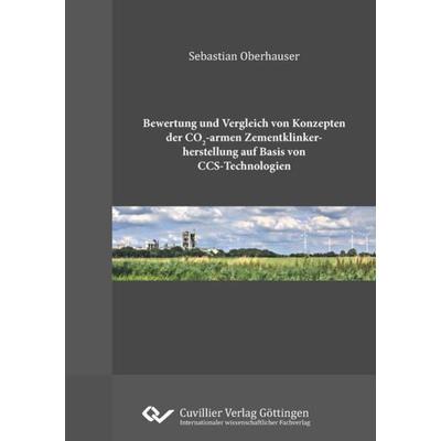 Bewertung und Vergleich von Konzepten der CO2-armen Zementklinkherstellung auf Basis von CCS-Technologien, Taschenbuch von Sebastian Oberhauser,