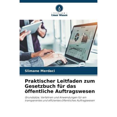 Praktischer Leitfaden zum Gesetzbuch für das öffentliche Auftragswesen, Taschenbuch von Slimane Merdaci, Verlag Unser Wissen, 978-620-9-69727-2