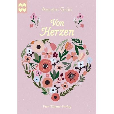 Von Herzen, Taschenbuch von Anselm Grün, Vier Türme, 978-3-7365-0335-9
