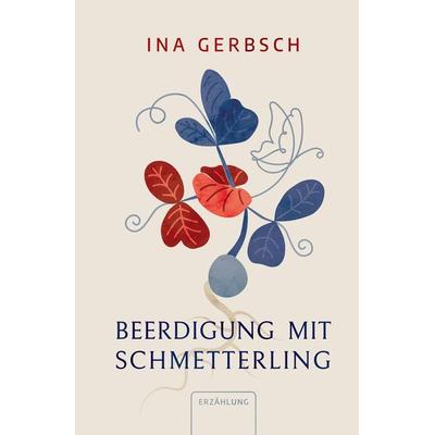 Beerdigung mit Schmetterling, Gebundene Ausgabe von Ina Gerbsch, Tredition, 978-3-384-06180-5