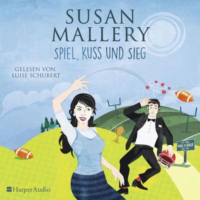Spiel, Kuss und Sieg (ungekürzt) - Susan Mallery, Audio, 9783959675222