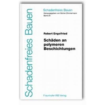 Schäden an polymeren Beschichtungen, Gebundene Ausgabe von Robert Engelfried, Fraunhofer IRB, 978-3-8167-5795-5