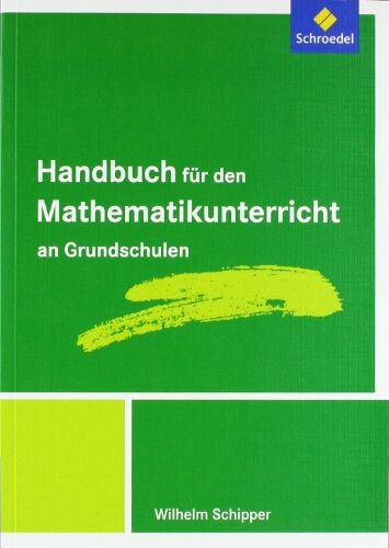 Wilhelm Schipper - Handbücher Mathematik: Handbuch für den Mathematikunterricht an Grundschulen - Preis vom 06.10.2026 07:26:00 h