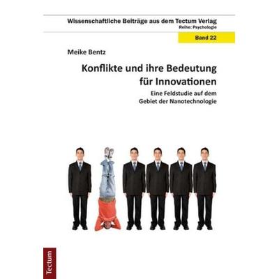 Konflikte und ihre Bedeutung für Innovationen, Gebundene Ausgabe von Meike Bentz, Tectum Wissenschaftsverlag, 978-3-8288-2690-8