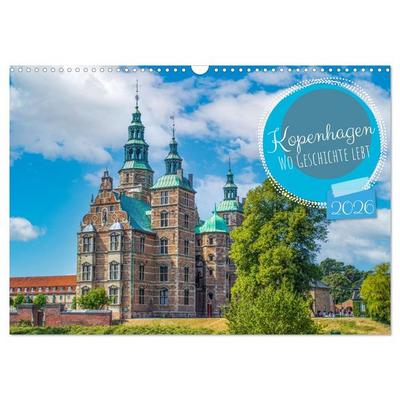 Kopenhagen – Wo Geschichte lebt (Wandkalender 2026 DIN A3 quer), CALVENDO Monatskalender