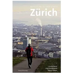 Wandern in der Stadt Zürich, Reisebücher von Jürg Frischknecht, Ursula Bauer, Marco Volken
