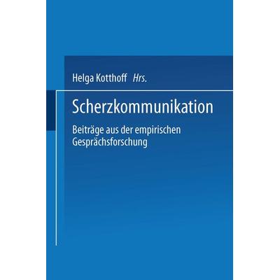 Scherzkommunikation, Taschenbuch von Helga Kotthoff, VS Verlag für Sozialwissenschaften, 978-3-531-12799-6