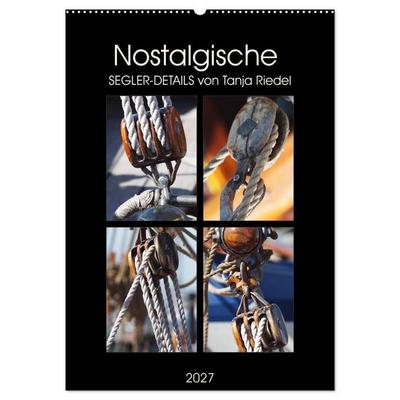 Nostalgische Segler-Details (Wandkalender 2027 DIN A2 hoch), CALVENDO Monatskalender