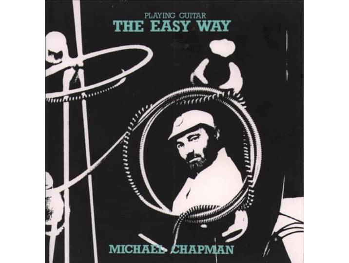 Michael Chapman - Playing Guitar The Easy Way
