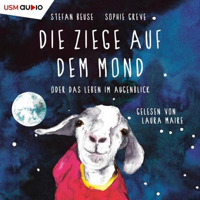 Die Ziege auf dem Mond oder das Leben im Augenblick - Stefan Beuse,Sophie Greve, Audio, 9783961023813