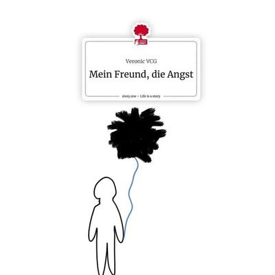 Mein Freund, die Angst. Life is a Story - story.one, Gebundene Ausgabe von Veronic VCG, Story.one publishing, 978-3-7108-6429-2