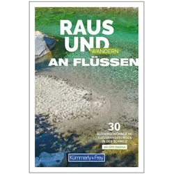 Kümmerly+Frey Raus und Wandern an Flüssen – Wanderführer, Reisebücher von Claudia Ruf, Yvonne Zürrer