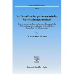 Der Betroffene im parlamentarischen Untersuchungsausschuss., Fachbücher von Bernd Klaus Buchholz
