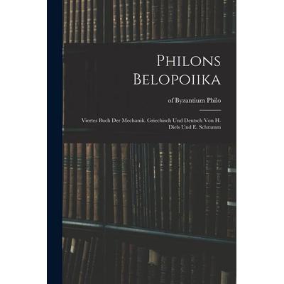 Philons Belopoiika; viertes Buch der Mechanik. Griechisch und deutsch von H. Diels und E. Schramm, Taschenbuch von , Hutson Street Press,