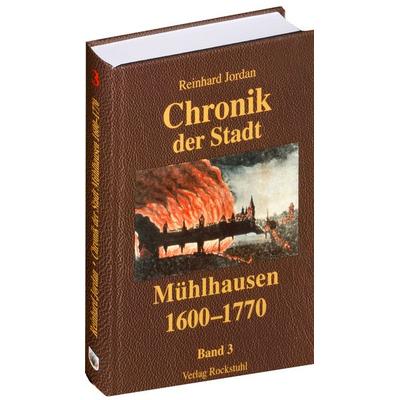 Chronik der Stadt Mühlhausen in Thüringen. BAND 3 (1600-1770), Gebundene Ausgabe von Reinhard Jordan, Verlag Rockstuhl, 978-3-934748-06-4