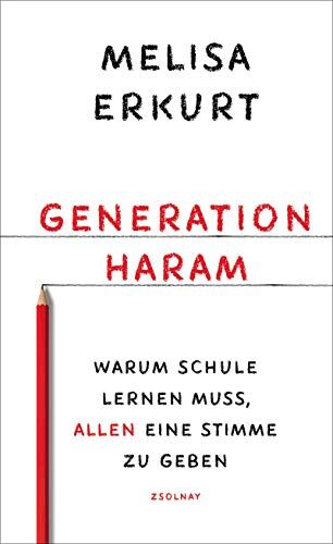 Melisa Erkurt - Generation haram: Warum Schule lernen muss, allen eine Stimme zu geben - Preis vom 19.10.2026 19:33:35 h