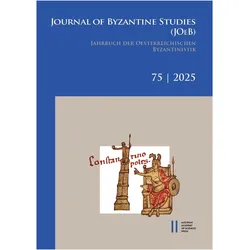 Journal of Byzantine Studies, Vol. 75/2025 / Jahrbuch der Österreichischen Byzantinistik, Band, Fachbücher von Claudia Rapp, Christian Gastgeber, Johannes Preiser-Kapeller, Christophe Erismann, Elisabeth Schiffer