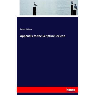 Appendix to the Scripture lexicon, Taschenbuch von Peter Oliver, Hansebooks, 978-3-337-22450-9