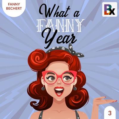 What a FANNY year - Part 3 - Fanny Bechert, Audio, 9783755420460