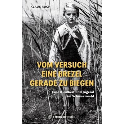 Vom Versuch eine Brezel gerade zu biegen, Taschenbuch von Klaus Ruch, Gmeiner-Verlag, 978-3-7801-2514-9