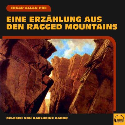 Eine Erzählung aus den Ragged Mountains - Edgar Allan Poe, Audio, 9783991554332
