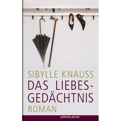 Das Liebesgedächtnis, Gebundene Ausgabe von Sibylle Knauss, Klöpfer & Meyer