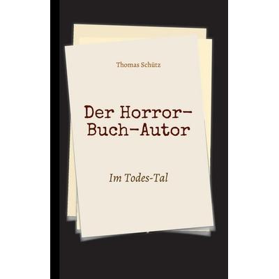 Der Horror-Buch-Autor, Gebundene Ausgabe von Thomas Schütz, Tredition, 978-3-7439-5519-6