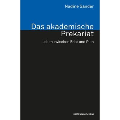 Das akademische Prekariat, Taschenbuch von Nadine Sander, Herbert von Halem Verlag, 978-3-7445-0496-6