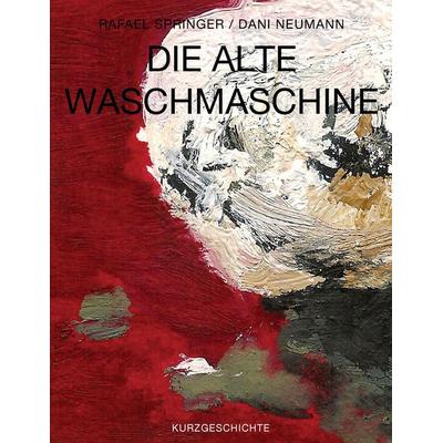 Die alte Waschmaschine, Taschenbuch von , BoD - Books on Demand, 978-2-9599737-4-1